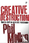 Mullan, Phil (Independent consultant) - Creative Destruction