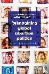 Fiona (Ulster University) Bloomer, Claire Pierson, Sylvia Estrada Claudio - Reimagining Global Abortion Politics