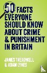  - 50 Facts Everyone Should Know About Crime and Punishment in Britain