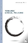 Wood, Dominic (Canterbury Christ Church University) - Towards Ethical Policing