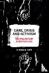 Jupp, Eleanor (University of Kent) - Care, Crisis and Activism