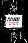 Jupp, Eleanor (University of Kent) - Care, Crisis and Activism