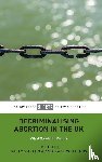  - Decriminalising Abortion in the UK
