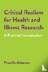 Alderson, Priscilla (UCL) - Critical Realism for Health and Illness Research