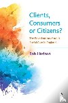 Hudson, Bob (University of Kent) - Clients, Consumers or Citizens?