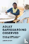 Dixon, Jeremy (University of Bath) - Adult Safeguarding Observed