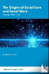 Henrickson, Mark (Massey University) - The Origins of Social Care and Social Work