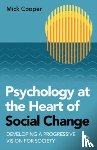Cooper, Mick (University of Roehampton) - Psychology at the Heart of Social Change