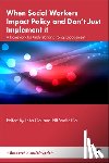 Gal, John (Paul Baerwald School of Social Work and Social Welfare, Weiss-Gal, Idit (Bob Shapell School of Social Work - When Social Workers Impact Policy and Don’t Just Implement It