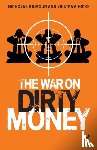 Gilmour, Nicholas (University of Auckland; independent consultant and contractor), Hicks, Tristram (Tristram Hicks Associates) - The War on Dirty Money