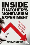 Lankester, Tim (formerly of the University of Oxford) - Inside Thatcher’s Monetarism Experiment