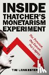 Lankester, Tim (formerly of the University of Oxford) - Inside Thatcher’s Monetarism Experiment