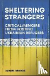 Briggs, Daniel - Sheltering Strangers: Critical Memoirs from Hosting Ukrainian Refugees
