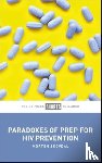 Skovdal, Morten (University of Copenhagen) - Paradoxes of PrEP for HIV Prevention