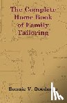 Goodman, Bonnie V. - The Complete Home Book of Family Tailoring
