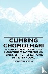 Chapman, F Spencer - Climbing Chomolhari - A Historical Account of a Mountaineering Expedition to One of the Highest Peaks in the Himalayas