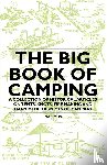 Various - The Big Book of Camping - A Collection of Historical Articles on Tents, Knots, Fire Making and Many Other Aspects of Camping