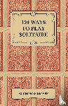 Moyse, Alphonse - 150 Ways to Play Solitaire
