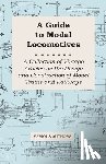 Various - A Guide to Model Locomotives - A Collection of Vintage Articles on the Design and Construction of Model Trains and Railways