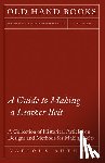 Various - A Guide to Making a Leather Belt - A Collection of Historical Articles on Designs and Methods for Making Belts