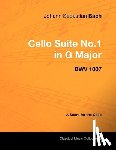 Bach, Johann Sebastian - Johann Sebastian Bach - Cello Suite No.1 in G Major - BWV 1007 - A Score for the Cello