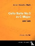 Bach, Johann Sebastian - Johann Sebastian Bach - Cello Suite No.3 in C Major - BWV 1009 - A Score for the Cello