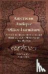 Miller, Edgar J. - American Antique Office Furniture - A Guide to Desks, Secretaries and Bookcases, with Pictures and Descriptions