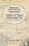 Irwin, Stevens - Dictionary of Hammond-Organ Stops - An Introduction of Playing the Hammond Electric Organ and a Translation of Pipe-Organ Stops into Hammond-Organ Number-Arrangements
