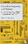 Hasluck, Paul N. - Cassell's Carpentry and Joinery - Comprising Notes on Materials, Processes, Principles, and Practice, Including About 1000 Engravings and Twelve Plates