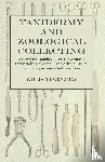 Hornaday, William T. - Taxidermy and Zoological Collecting - A Complete Handbook for the Amateur Taxidermist, Collector, Osteologist, Museum-Builder, Sportsman and Travellers