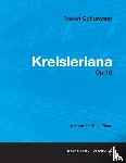 Schumann, Robert - Kreisleriana - A Score for Solo Piano Op.16