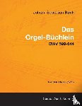 Bach, Johann Sebastian - Das Orgel-Buchlein - BWV 599-644 - For Solo Organ (1715)