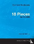Tchaikovsky, Pyotr Ilyich - 18 Pieces - A Score for Solo Piano Op.72 (1893)