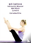 Wilks, Catherine - p-i-l-a-t-e-s Instructor Manual Mat Work Level 4