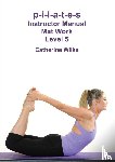 Wilks, Catherine - p-i-l-a-t-e-s Instructor Manual Mat Work Level 5