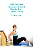 Wilks, Catherine - p-i-l-a-t-e-s Instructor Manual Wunda Chair Levels 1 and 2