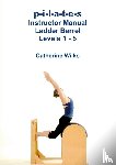 Wilks, Catherine - p-i-l-a-t-e-s Instructor Manual Ladder Barrel Levels 1 - 5