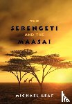Leaf, Michael - The Serengeti and the Maasai