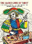 Houdouin, Wilfried - THE SACRED CODE OF TAROT The Rediscovery Of The Original Nature Of The Marseille Tarot