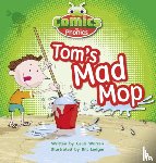 Warren, Celia - Bug Club Comics for Phonics Reception Phase 2 Set 03 Tom's Mad Mop