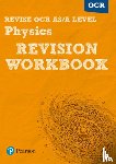 Adams, Steve, Balcombe, John - Pearson REVISE OCR AS/A Level Physics Revision Workbook - for 2026, 2027 exams