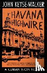 Keyse-Walker, John - Havana Highwire