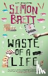 Brett, Simon - Waste of a Life