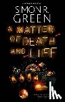 Green, Simon R. - A Matter of Death and Life
