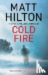 Hilton, Matt - Cold Fire