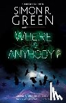 Green, Simon R. - Where is Anybody?