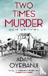 Oyebanji, Adam - Two Times Murder