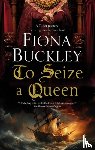 Buckley, Fiona - To Seize a Queen