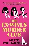 Harrison, Mette Ivie - The Ex-Wives Murder Club