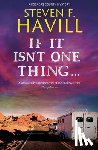 Havill, Steven F. - If It Isn't One Thing . . .